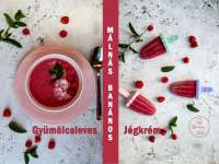Málnás, banános jégkrém és gyümölcsleves 1 recept 2 nyári finomság Málnás, banános jégkrém és gyümölcsleves 1 recept 2 nyári finomság